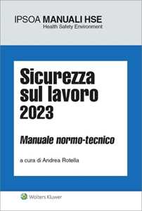 Sicurezza sul lavoro 2023. Manuale normo-tecnico