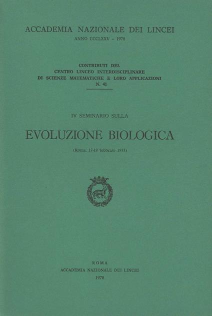 Evoluzione biologica e i grandi problemi della biologia. 4º Seminario (Roma, 17-19 febbraio 1977) - copertina