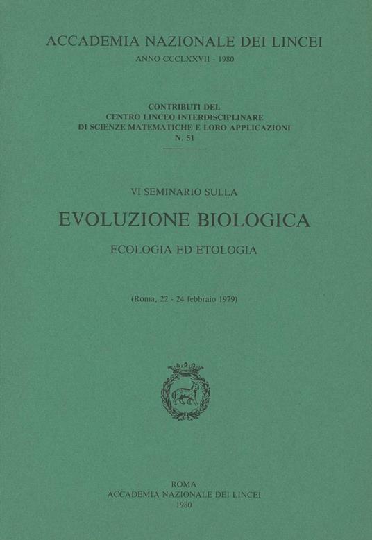 Evoluzione biologica e i grandi problemi della biologia. Ecologia ed etologia. 6º Seminario (Roma, 22-24 febbraio 1979) - copertina