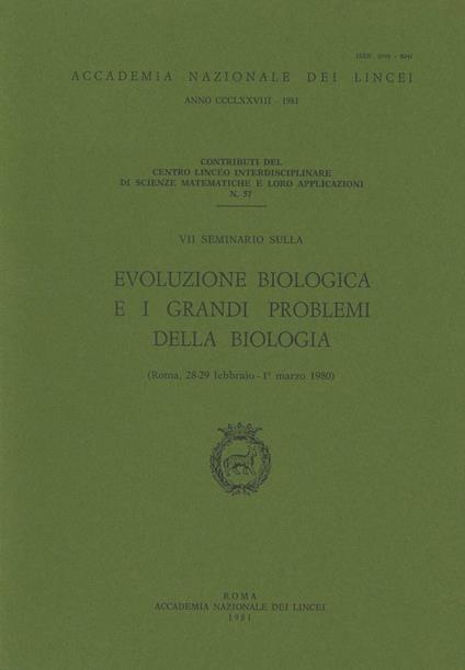 Evoluzione biologica e i grandi problemi della biologia. 7º Seminario (Roma, 28 febbraio-1º marzo 1980) - copertina