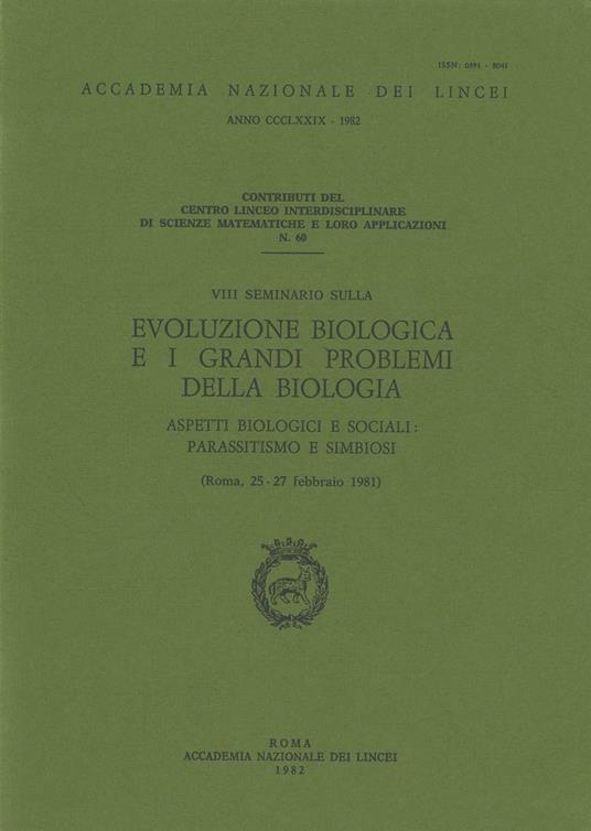 Evoluzione biologica e i grandi problemi della biologia. Aspetti biologici e sociali: parassitismo e simbiosi. 8º Seminario (Roma, 25-27 febbraio 1981) - copertina