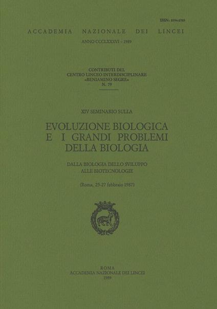 Evoluzione biologica e i grandi problemi della biologia. Dalla biologia dello sviluppo alle biotecnologie. 14º Seminario (Roma, 25-27 febbraio 1987) - copertina