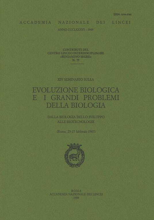 Evoluzione biologica e i grandi problemi della biologia. Dalla biologia dello sviluppo alle biotecnologie. 14º Seminario (Roma, 25-27 febbraio 1987) - copertina