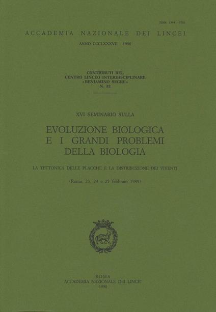 Evoluzione biologica e i grandi problemi della biologia. La tettonica delle placche e la distribuzione dei viventi. 16º Seminario - copertina