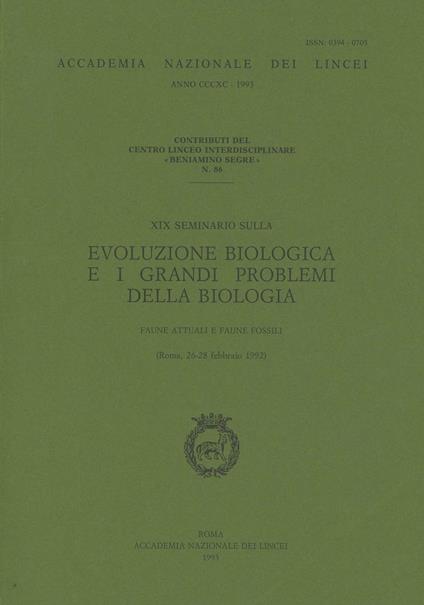 Evoluzione biologica e i grandi problemi della biologia. Faune attuali e faune fossili. 19º Seminario (Roma, 26-28 febbraio 1992) - copertina