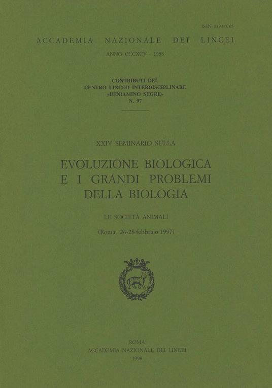 Evoluzione biologica e i grandi problemi della biologia. Le società animali. 24º Seminario (Roma, 26-28 febbraio 1997) - copertina