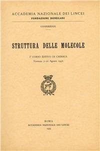 Struttura delle molecole. 1º Corso estivo di chimica (Varenna 7-22 agosto 1956) - copertina