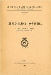 Stereochimica inorganica. 9º Corso estivo di chimica (Roma 20-30 settembre 1965) - copertina