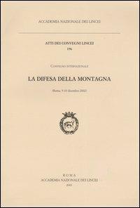 La difesa della montagna. Convegno internazionale (Roma, 9-10 dicembre 2002) - copertina