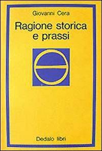 Ragione storica e prassi - Giovanni Cera - copertina