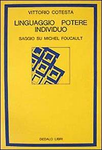 Linguaggio, potere individuo. Saggio su Michel Foucault - Vittorio Cotesta  - Libro - edizioni Dedalo - La scienza nuova