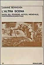 L' altra scena. Saggi sul pensiero antico, medievale, controrinascimentale