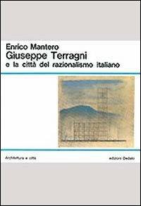 Giuseppe Terragni e la città del razionalismo italiano - Enrico Mantero - copertina