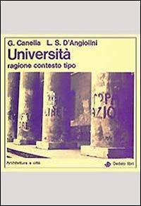 Università, ragione, contesto tipo - Guido Canella - Lucio Stellario  D'Angiolini - - Libro - edizioni Dedalo - Architettura e città | IBS