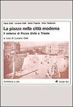 La piazza nella città moderna. Il sistema di Piazza Unità a Trieste