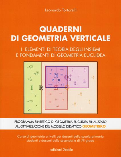 Quaderni di geometria verticale. Vol. 1: Elementi di teoria degli insiemi e fondamenti di geometria euclidea. - Leonardo Tortorelli - copertina