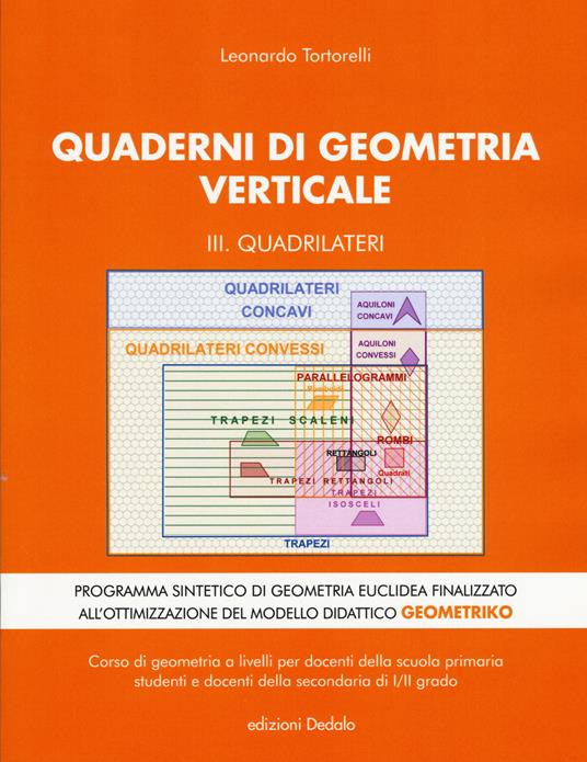 Quaderni di geometria verticale. Vol. 3: Quadrilateri. - Leonardo Tortorelli - copertina