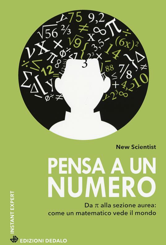 Pensa a un numero. Da Pi greco alla sezione aurea: come un matematico vede il mondo - New Scientist - copertina