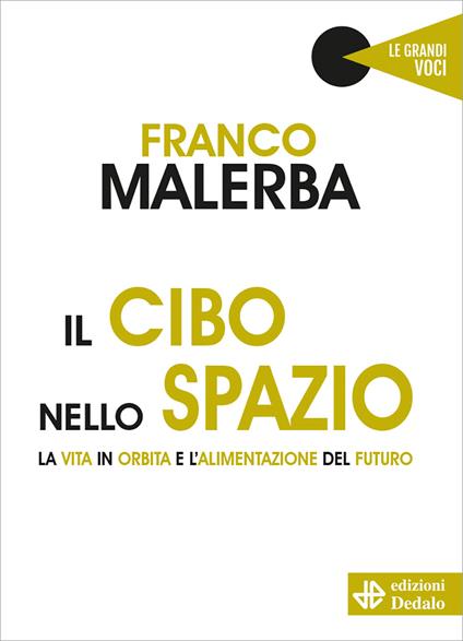 Il cibo nello spazio. La vita in orbita e l'alimentazione del futuro - Franco Malerba - copertina