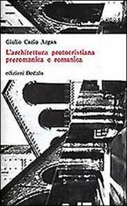 L' architettura protocristiana, preromanica e romanica