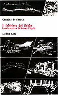 Il labirinto dei Sabba. L'architettura di «Reima Pietila» - Carmine Benincasa - copertina