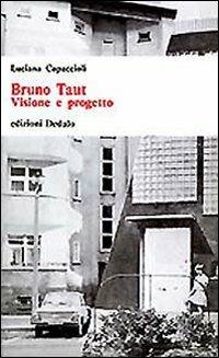 Bruno Taut. Visione e progetto - Luciana Capaccioli - copertina