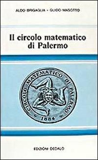 Il circolo matematico di Palermo - Aldo Brigaglia,Guido Masotto - copertina