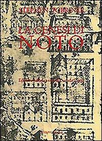 La genesi di Noto. Una città siciliana del Settecento - Stephen Tobriner - 2