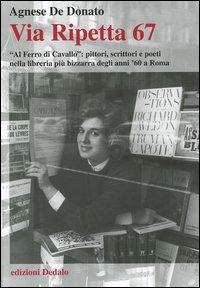 Via Ripetta 67. «Al ferro di cavallo»: pittori, scrittori e poeti nella libreria più bizzarra degli anni '60 a Roma - Agnese De Donato - copertina