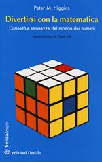 Divertirsi con la matematica. Curiosità e stranezze del mondo dei numeri