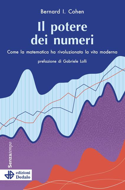 Il potere dei numeri. Come la matematica ha rivoluzionato la vita moderna - Bernard I. Cohen - copertina