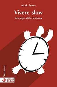 Vivere slow. Apologia della lentezza