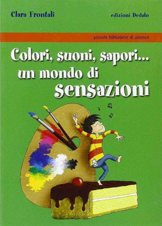 Colori, suoni, sapori... Un mondo di sensazioni - Clara Frontali - 2