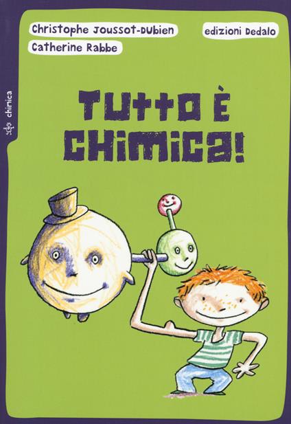 Tutto è chimica! Nuova ediz. - Christophe Joussot-Dubien,Catherine Rabbe - copertina