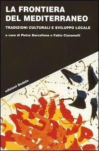 La frontiera del Mediterraneo. Tradizioni culturali e sviluppo locale - copertina