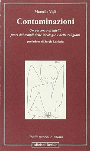 Contaminazioni. Un percorso di laicità fuori dai templi delle ideologie e delle religioni - Marcello Vigli - 2