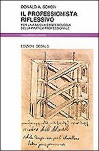 Il professionista riflessivo. Per una nuova epistemologia della pratica professionale - Donald Alan Schön - copertina