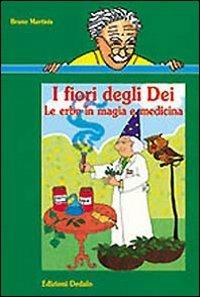 I fiori degli dei. Le erbe in magia e medicina - Bruno Martinis - copertina