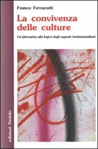 La convivenza delle culture. Un'alternativa alla logica degli opposti fondamentalismi - Franco Ferrarotti - copertina