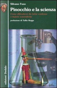 Pinocchio e la scienza. Come difendersi da false credenze e bufale scientifiche - Silvano Fuso - copertina