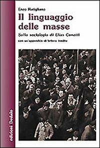 Il linguaggio delle masse. Sulla sociologia di Elias Canetti - Enzo Rutigliano - copertina