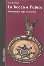 La bocca e l'utero. Antropologia degli intermondi