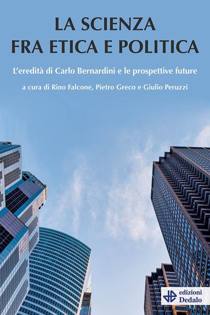 La scienza tra etica e politica. L'eredità di Carlo Bernardini e le prospettive future - copertina