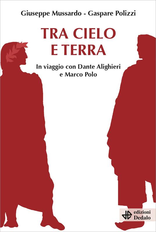 Tra cielo e terra. In viaggio con Dante Alighieri e Marco Polo - Giuseppe Mussardo,Gaspare Polizzi - copertina