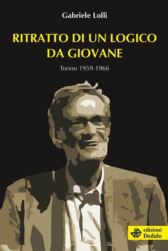 Ritratto di un logico da giovane. Torino 1959-1966 - Gabriele Lolli - copertina