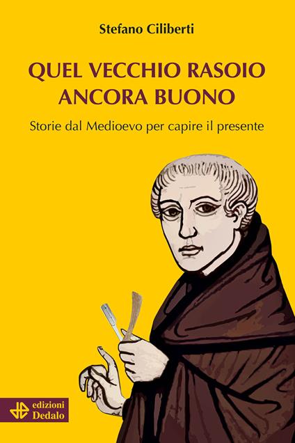 Quel vecchio rasoio ancora buono. Storie dal Medioevo per capire il presente - Stefano Ciliberti - copertina