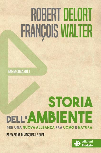 Storia dell'ambiente. Per una nuova alleanza fra uomo e natura. Nuova ediz. - Robert Delort,François Walter - copertina