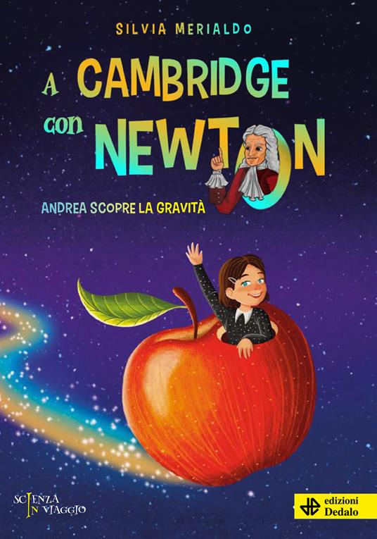 A Cambridge con Newton. Andrea scopre la gravità - Silvia Merialdo - copertina