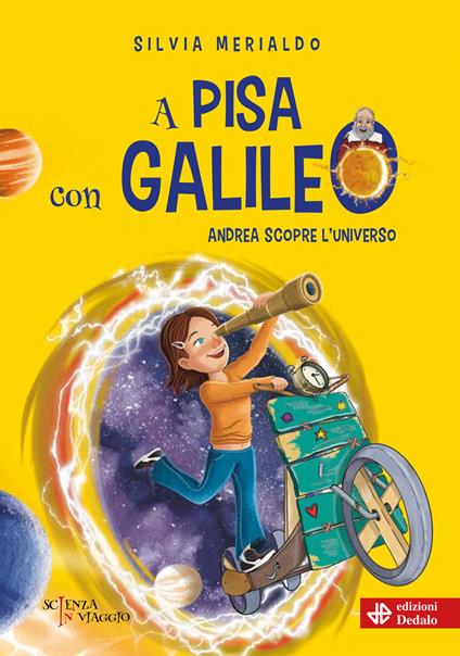 A Pisa con Galileo. Andrea scopre l'Universo - Silvia Merialdo - copertina