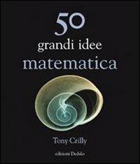 50 grandi idee. Matematica - Tony Crilly - copertina
